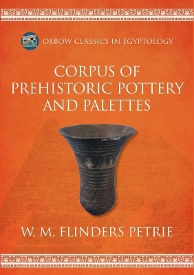 Corpus of Prehistoric Pottery and Palettes - W.M. Flinders Petrie