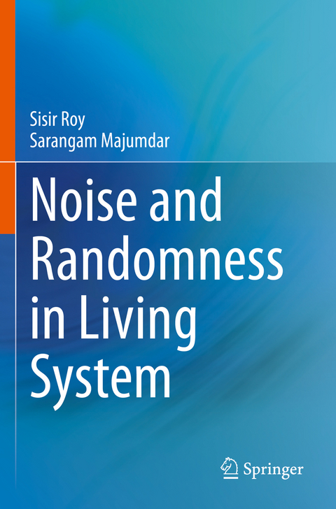 Noise and Randomness in Living System - Sisir Roy, Sarangam Majumdar