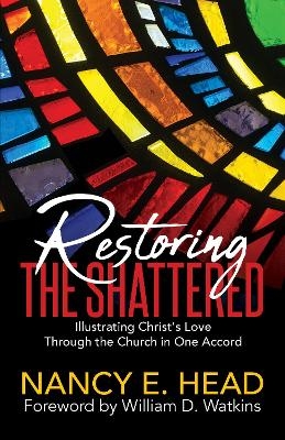 Restoring the Shattered - Nancy E. Head