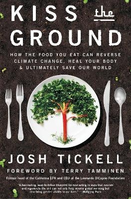 Kiss the Ground - Josh Tickell, Terry Tamminen