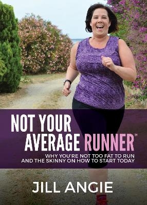 Not Your Average Runner - Jill Angie