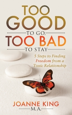 Too Good To Go Too Bad To Stay - Joanne King