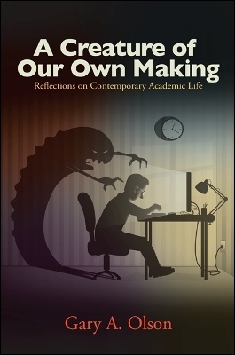 A Creature of Our Own Making - Gary A. Olson