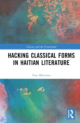 Hacking Classical Forms in Haitian Literature - Tom Hawkins