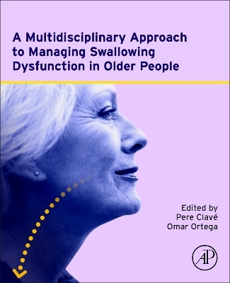 A Multidisciplinary Approach to Managing Swallowing Dysfunction in Older People - Pere Clave´, Omar Ortega