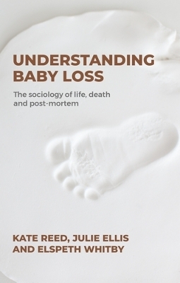 Understanding Baby Loss - Professor Kate Reed, Julie Ellis, Elspeth Whitby