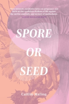 Spore or Seed - Caitlin Maling