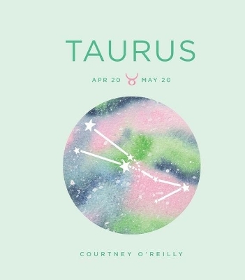 Zodiac Signs: Taurus - Courtney O'Reilly