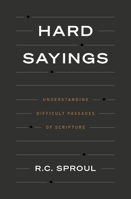 Hard Sayings - R. C. Sproul