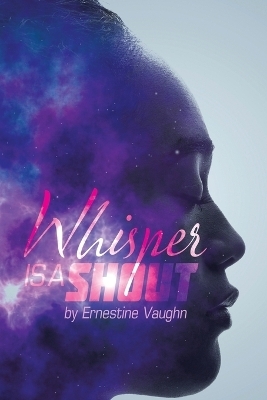 Whisper Is a Shout - Ernestine Vaughn
