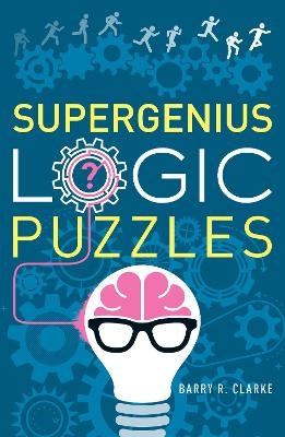 Supergenius Logic Puzzles - Barry R. Clarke