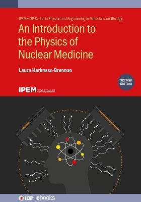 An Introduction to the Physics of Nuclear Medicine - Laura Harkness-Brennan