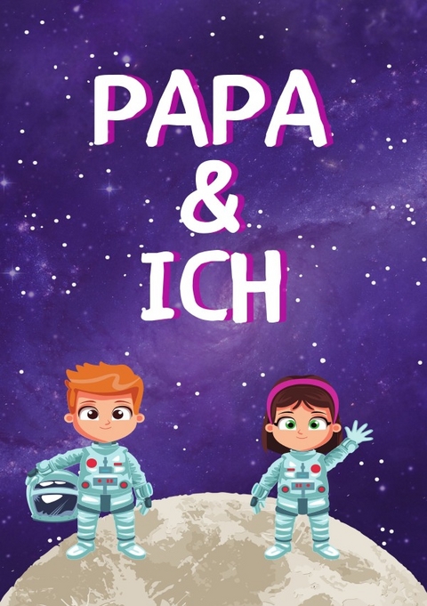 Vater und Sohn Tagebuch - Jetzt können wir uns verstehen! Für Jungen ab 8 Jahre - Daniela Grafschafter