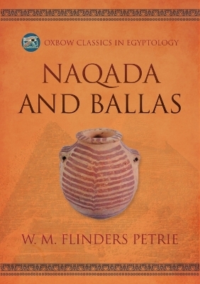 Naqada and Ballas - W.M. Flinders Petrie