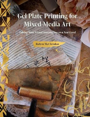 Gel Plate Printing for Mixed-Media Art - Robyn McClendon