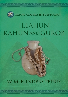 Illahun, Kahun and Gurob - W.M. Flinders Petrie