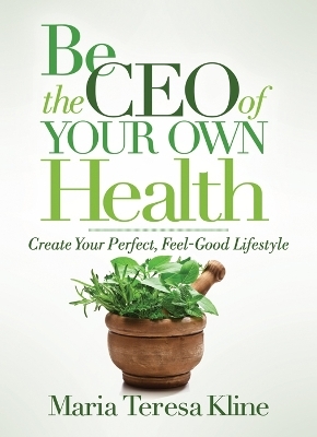 Be the CEO of Your Own Health - Maria Teresa Kline