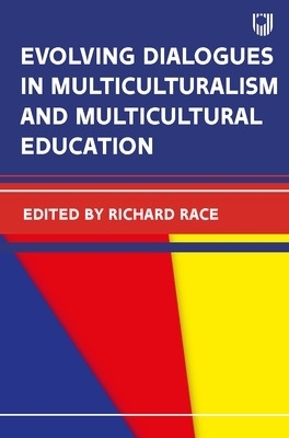 Evolving Dialogues in Multiculturalism and Multicultural Education - Richard Race
