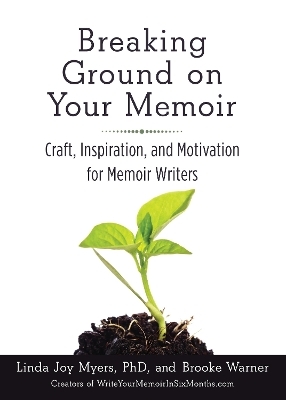 Breaking Ground on Your Memoir - Brooke Warner, Linda Joy Myers