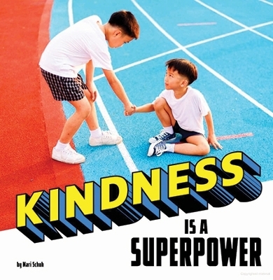 Kindness Is a Superpower - Mari Schuh