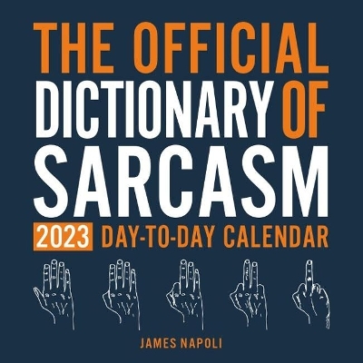 Official Dictionary of Sarcasm 2023 Day-to-Day Calendar - James Napoli