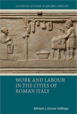 Work and Labour in the Cities of Roman Italy - Miriam J. Groen-Vallinga