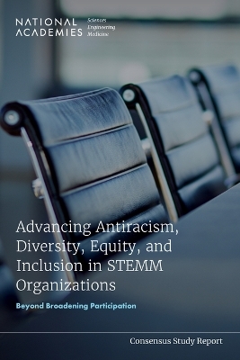 Advancing Antiracism, Diversity, Equity, and Inclusion in STEMM Organizations - Engineering National Academies of Sciences  and Medicine,  Division of Behavioral and Social Sciences and Education, Cognitive Board on Behavioral  and Sensory Sciences, Diversity Committee on Advancing Antiracism  Equity  and Inclusion in STEM Organizations