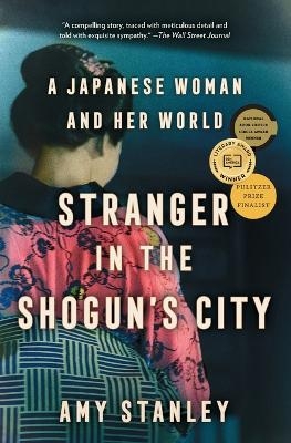 Stranger in the Shogun's City - Amy Stanley