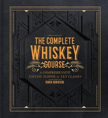 The Complete Whiskey Course - Robin Robinson