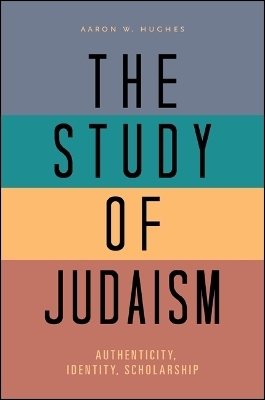 The Study of Judaism - Aaron W. Hughes