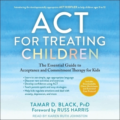 ACT for Treating Children - Tamar D Black