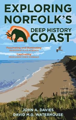 Exploring Norfolk's Deep History Coast - John A. Davies, David M.G. Waterhouse