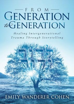 From Generation to Generation - Emily Wanderer Cohen