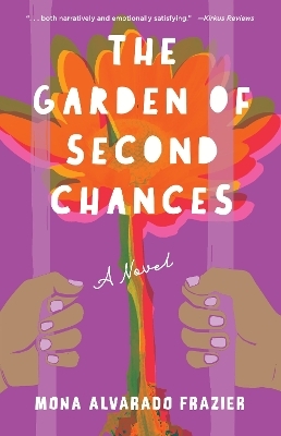 The Garden of Second Chances - Mona Alvarado Frazier