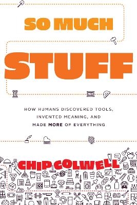So Much Stuff - Chip Colwell