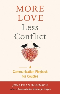 More Love, Less Conflict - Jonathan Robinson