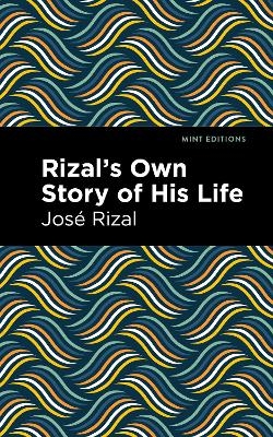Rizal's Own Story of His Life - José Rizal