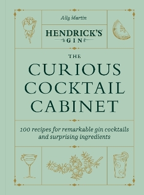 Hendrick’s Gin’s The Curious Cocktail Cabinet - Ally Martin,  Hendrick's Gin