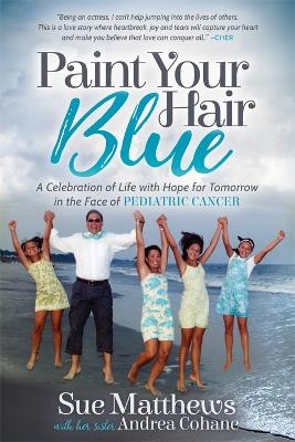 Paint Your Hair Blue - Sue Matthews, Andrea Cohane