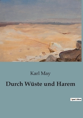 Durch Wüste und Harem - Karl May
