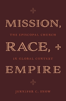 Mission, Race, and Empire - Jennifer C. Snow