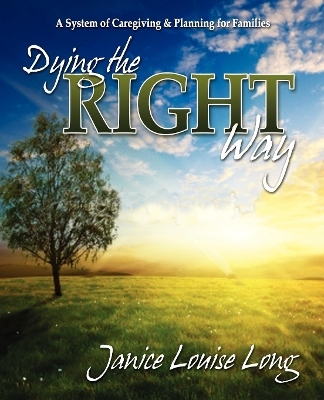 Dying The Right Way - Janice Louise Long