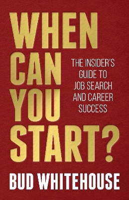 When Can You Start? - Bud Whitehouse