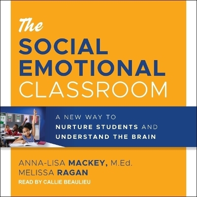 The Social Emotional Classroom - Anna-Lisa Mackey, Melissa Ragan