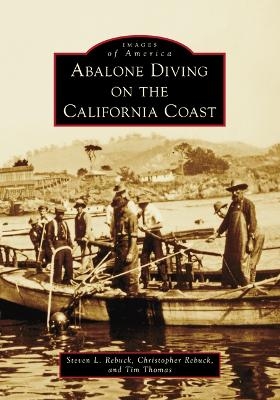 Abalone Diving on the California Coast - Steve Rebuck, Tim Thomas, Christopher Rebuck