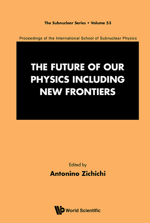 FUTURE OF OUR PHYSICS INCLUDING NEW FRONTIERS, THE - 