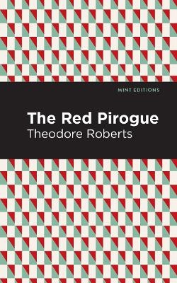 The Red Pirogue - Theodore Goodridge Roberts