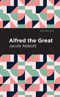 Alfred the Great - Jacob Abbott