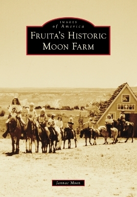 Fruita's Historic Moon Farm - Jannae Moon