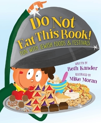 Do Not Eat This Book! Fun with Jewish Foods & Festivals -  Beth Kander